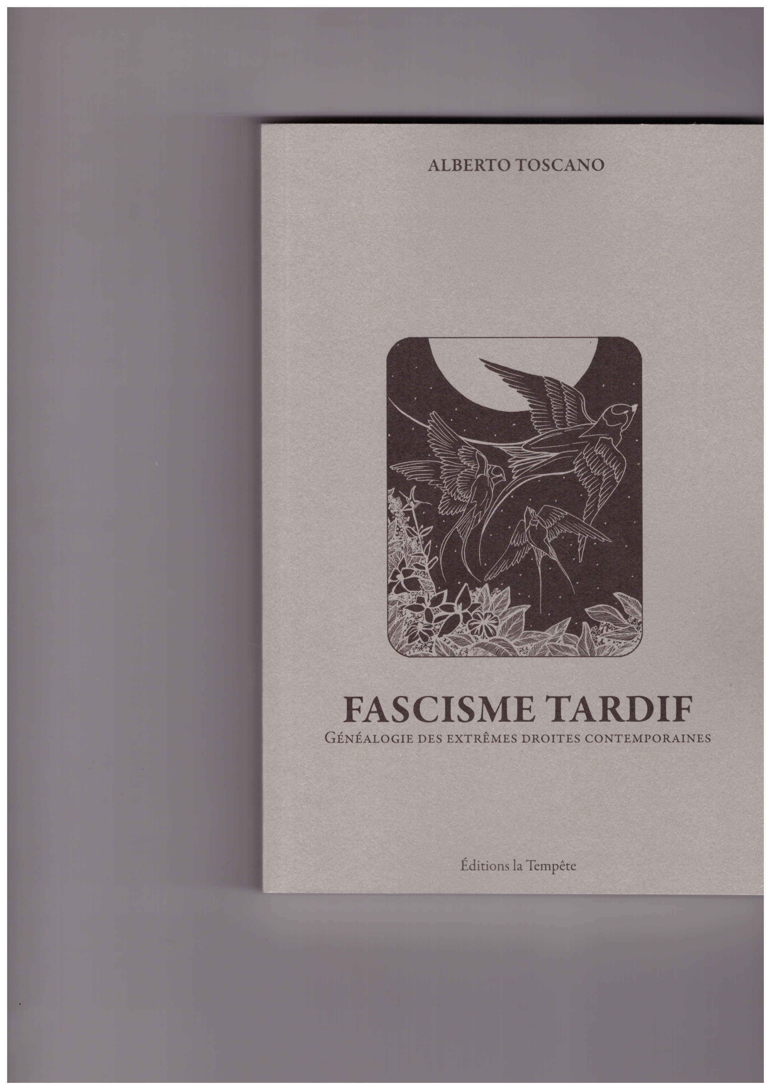 TOSCANO, Alberto - Fascisme tardif. Généalogies de l'extrême droite contemporaine